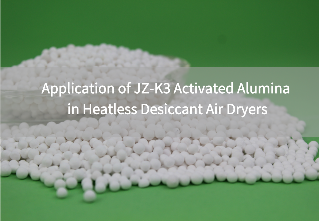 Application of JZ-K3 Activated Alumina in Heatless Desiccant Air Dryers