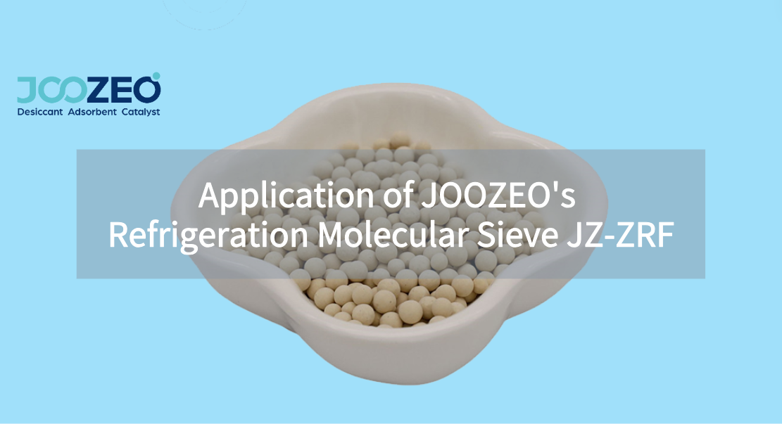 Application of Shanghai JOOZEO’s Refrigeration Molecular Sieve JZ-ZRF